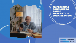 Empréstimo consignado Banco Mercantil – Solicite o seu!