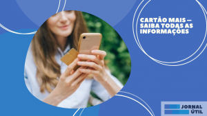 Cartão Mais – Saiba todas as informações