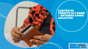 Cartão de crédito Alt Bank – Entenda como solicitar  