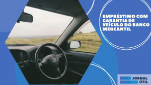 Empréstimo com garantia de veículo do Banco Mercantil 