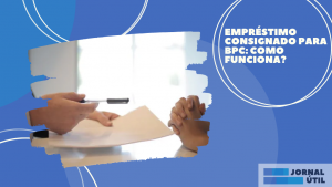 Empréstimo consignado para BPC: como funciona?
