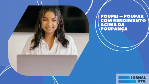 Poupei – Poupar com rendimento acima da poupança 