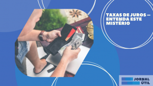 Taxas de juros – Entenda este mistério
