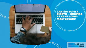 Cartão Sofisa Direto – Confira as vantagens Mastercard