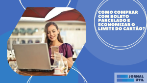 Como comprar com boleto parcelado e economizar o limite do cartão?