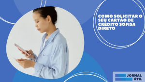 Como solicitar o seu Cartão de crédito Sofisa Direto