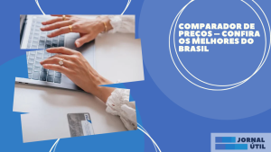 Comparador de preços – Confira os melhores do Brasil 