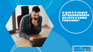 O que é o saque extraordinário do FGTS e como funciona?