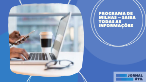 Programa de milhas – Saiba todas as informações