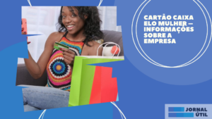 Cartão Caixa Elo Mulher – Informações sobre a empresa 