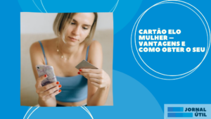 Cartão Elo Mulher – Vantagens e como obter o seu 