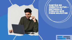 Cartão de crédito Altus – Entenda o público que pode solicitar 