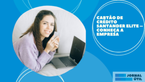 Cartão de crédito Santander Elite – Conheça a empresa