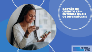 Cartão de crédito XP – Entenda quais os diferenciais