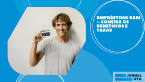 Empréstimo Bari – Confira os benefícios e taxas  