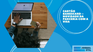 Cartão Banescard – Novidade da parceria com a Visa 
