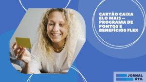 Cartão Caixa Elo Mais – Programa de pontos e benefícios Flex 