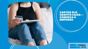 Cartão Elo Grafite Caixa – Conheça a empresa  