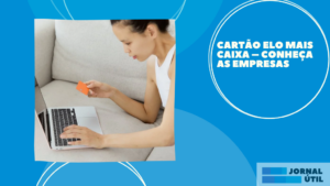 Cartão Elo Mais Caixa – Conheça as empresas