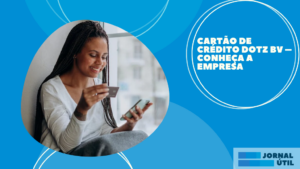Cartão de crédito Dotz BV – Conheça a empresa