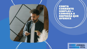 Conta corrente Simples – Conheça a empresa que oferece 