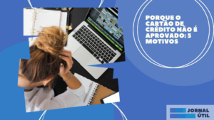 Porque o cartão de crédito não é aprovado: 5 motivos