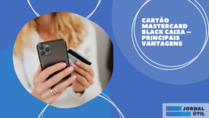 Cartão Mastercard Black Caixa – Principais vantagens
