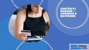 Cartão PJ Nubank – Conheça a novidade