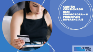 Cartão consignado Bem Promotora – 6 principais diferenciais