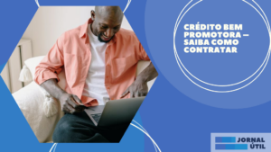 Crédito Bem Promotora – Saiba como contratar 