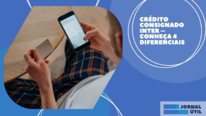 Crédito consignado Inter – Conheça 4 diferenciais  