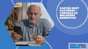 Cartão Next Platinum – Conheça os melhores benefícios 