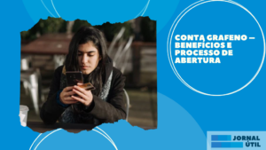 Conta Grafeno – Benefícios e processo de abertura  