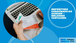 Empréstimo consignado do Agibank – Vantagens e solicitação