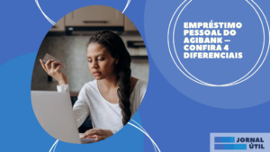 Empréstimo pessoal do Agibank – como funciona e solicitação 