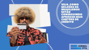Veja, como milhões de brasileiros estão conseguindo aprovar seus cartões de crédito.