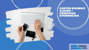 Cartão Digimais Classic – Principais diferenciais  