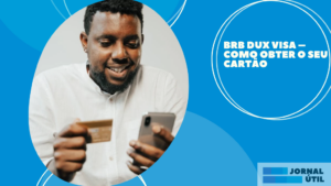 BRB Dux Visa – Como obter o seu cartão 