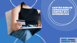 Cartão BxBlue consignado – Confira os 4 diferenciais  