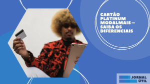 Cartão Platinum Modalmais – Saiba os diferenciais 