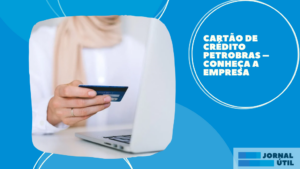 Cartão de crédito Petrobras – Conheça a empresa 