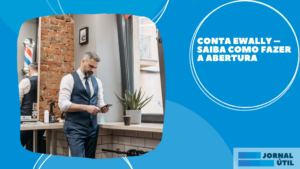Conta Ewally – Saiba como fazer a abertura 