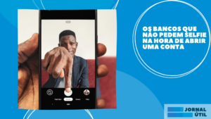 Os bancos que não pedem selfie na hora de abrir uma conta