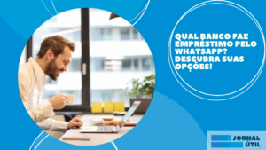 Qual banco faz empréstimo pelo Whatsapp? Descubra suas opções!
