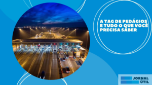A Tag de Pedágios e tudo o que você precisa saber