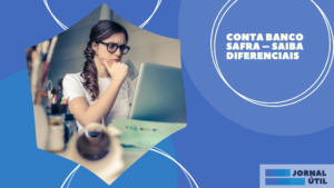 Conta Banco Safra – Saiba diferenciais