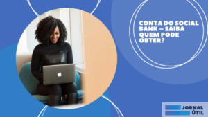 Conta do Social Bank – Saiba quem pode obter? 