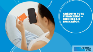 Crédito FGTS FinanZero – Conheça o buscador