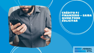 Crédito PJ Finanzero – Saiba quem pode solicitar