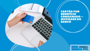 Cartão Pan Benefício Consignado  – Novidade do banco
